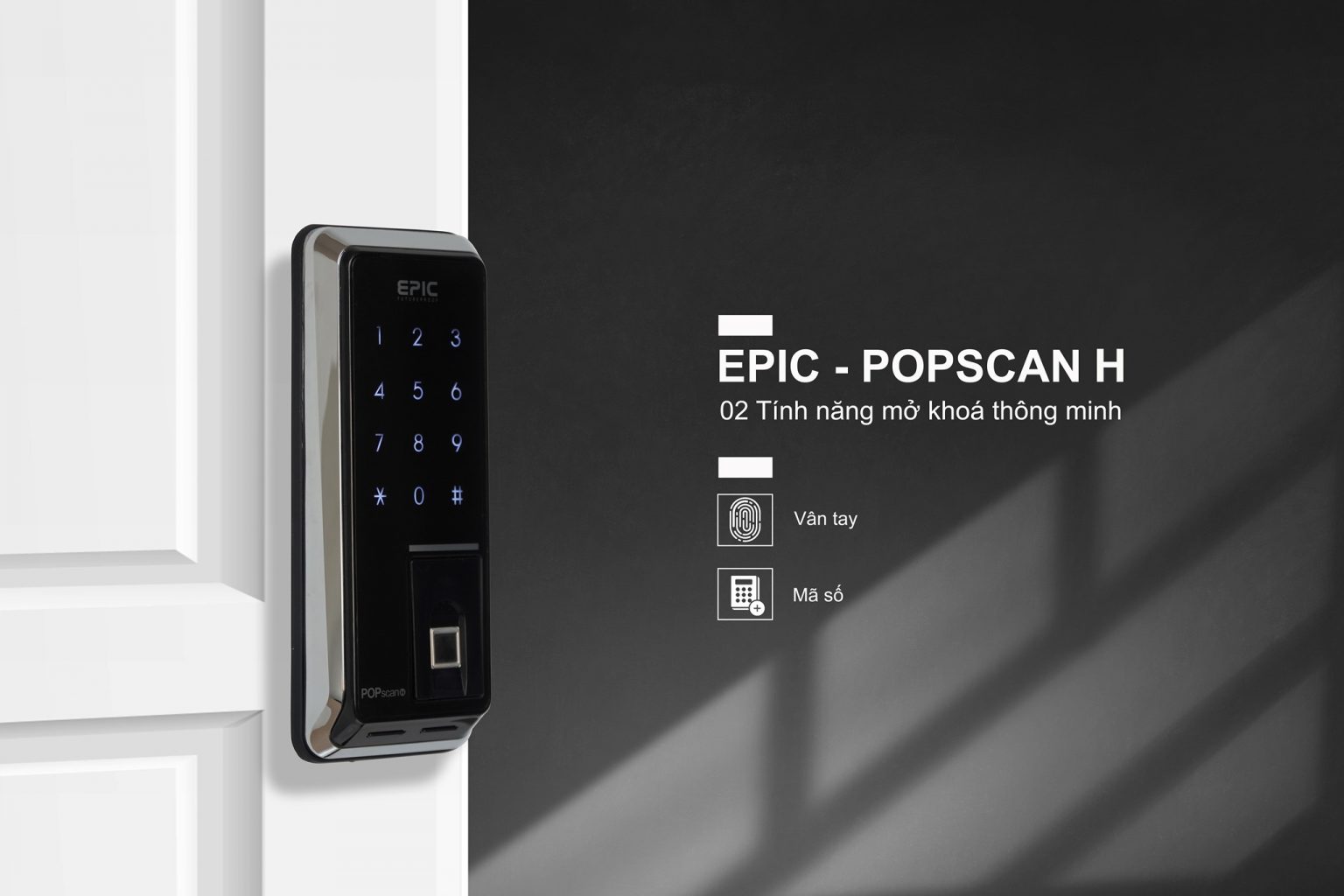 KHÓA VÂN TAY EPIC POPSCAN HOOK có 2 tính năng mở khóa vân tay, mã số