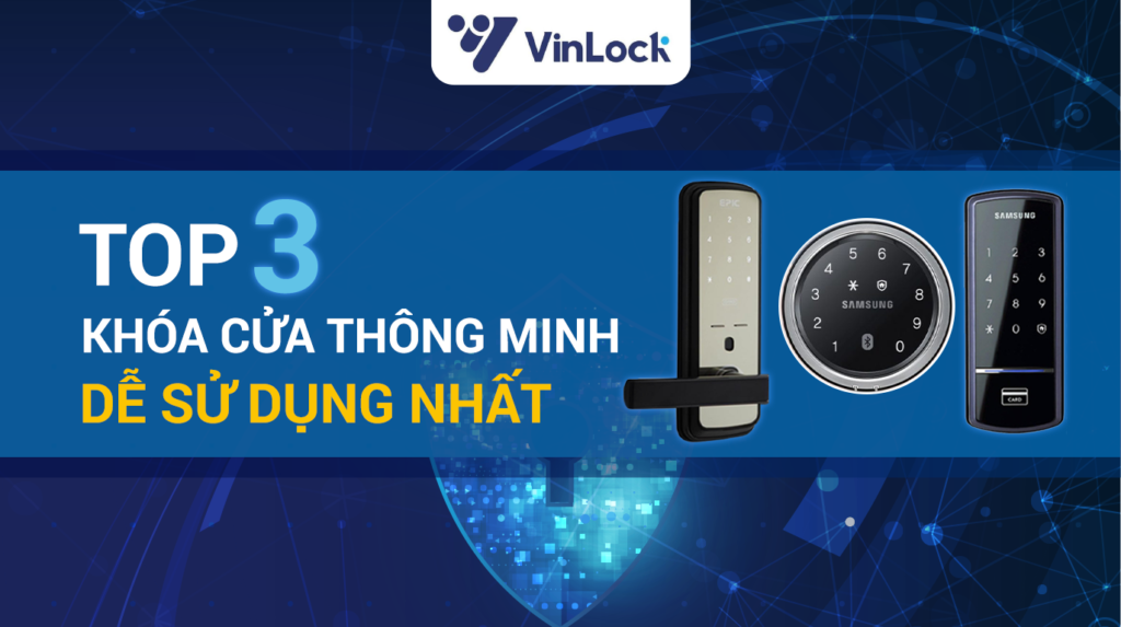 TOP 03 KHÓA CỬA THÔNG MINH DỄ SỬ DỤNG NHẤT 41 TOP 03 KHÓA CỬA THÔNG MINH DỄ SỬ DỤNG