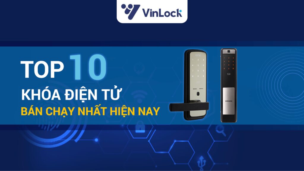 TOP 10 KHÓA ĐIỆN TỬ BÁN CHẠY NHẤT HIỆN NAY 34 TOP 10 KHÓA ĐIỆN TỬ BÁN CHẠY NHẤT HIỆN NAY