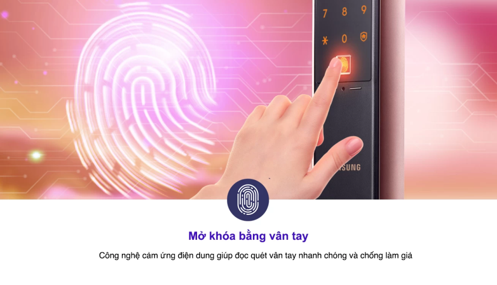 Công nghệ khóa điện tử Samsung có gì đặc biệt? Tìm hiểu chi tiết 3 ưu điểm khoá vân tay Samsung